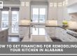 How to Get Financing for Remodeling Your Kitchen in Alabama