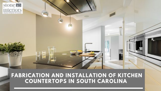 Fabrication and Installation of Kitchen Countertops in South Carolina