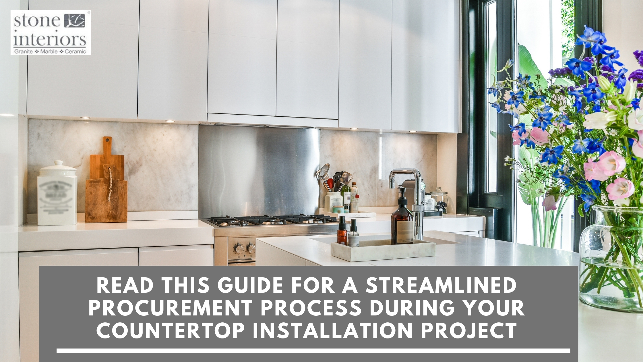 Read This Guide For A Streamlined Procurement Process During Your Countertop Installation Project