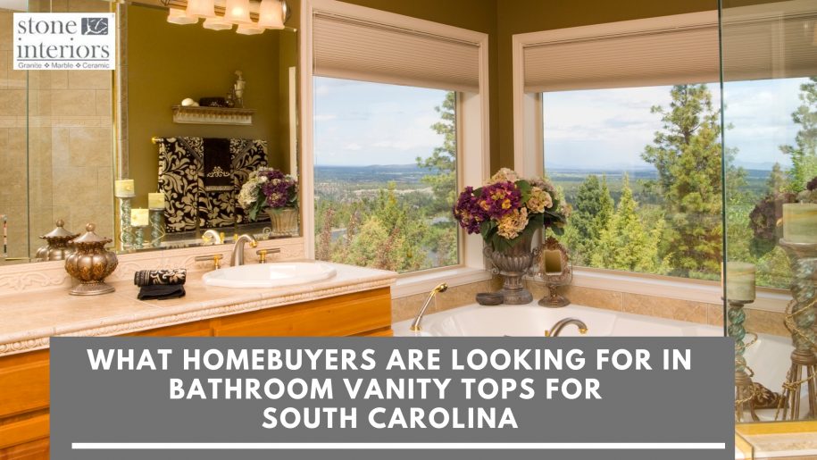 What Homebuyers Are Looking For in Bathroom Vanity Tops For South Carolina