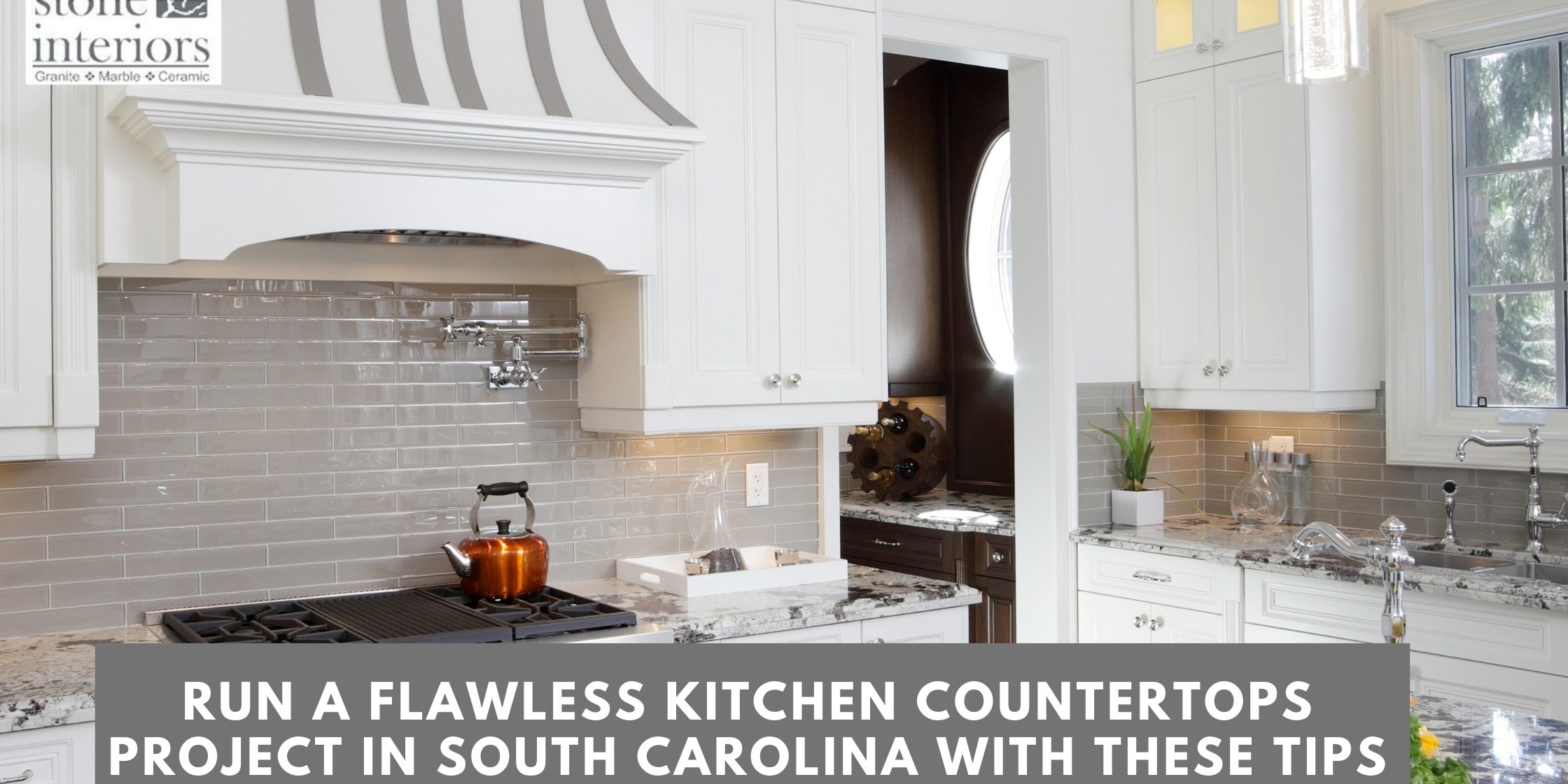 Run a Flawless Kitchen Countertops Project in South Carolina With These Tips