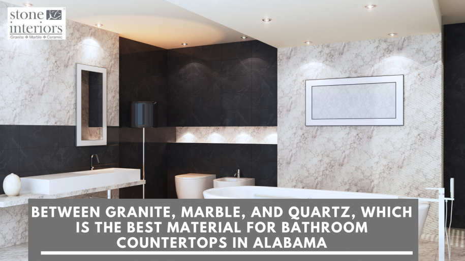 Between Granite, Marble, and Quartz, Which is The Best Material For Bathroom Countertops in Alabama