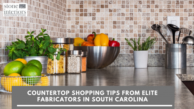 Countertop Shopping Tips From Elite Fabricators in South Carolina