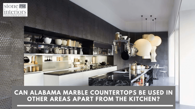 Can Alabama marble Countertops Be Used in Other Areas Apart From the Kitchen