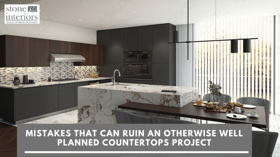 Mistakes That Can Ruin An Otherwise Well Planned Countertops Project