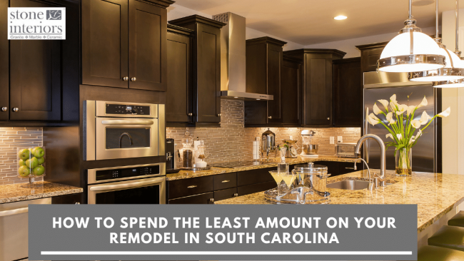 How To Spend The Least Amount On Your Remodel In South Carolina