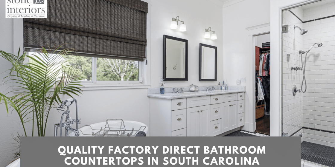 Quality Factory Direct Bathroom Countertops in South Carolina