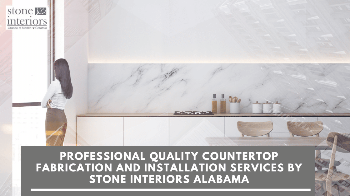 Professional quality countertop fabrication and installation services by Stone Interiors Alabama