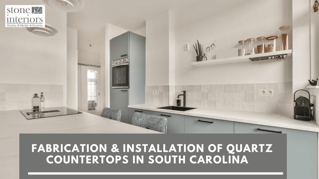 Fabrication & Installation of Quartz Countertops in South Carolina