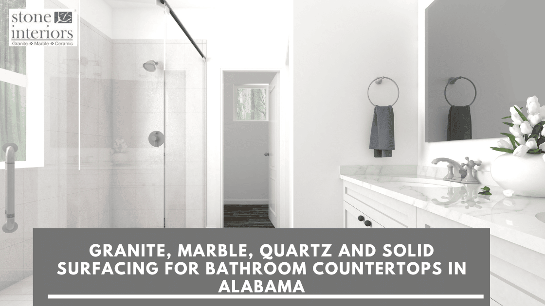 Granite, Marble, Quartz and Solid Surfacing For Bathroom Countertops in Alabama