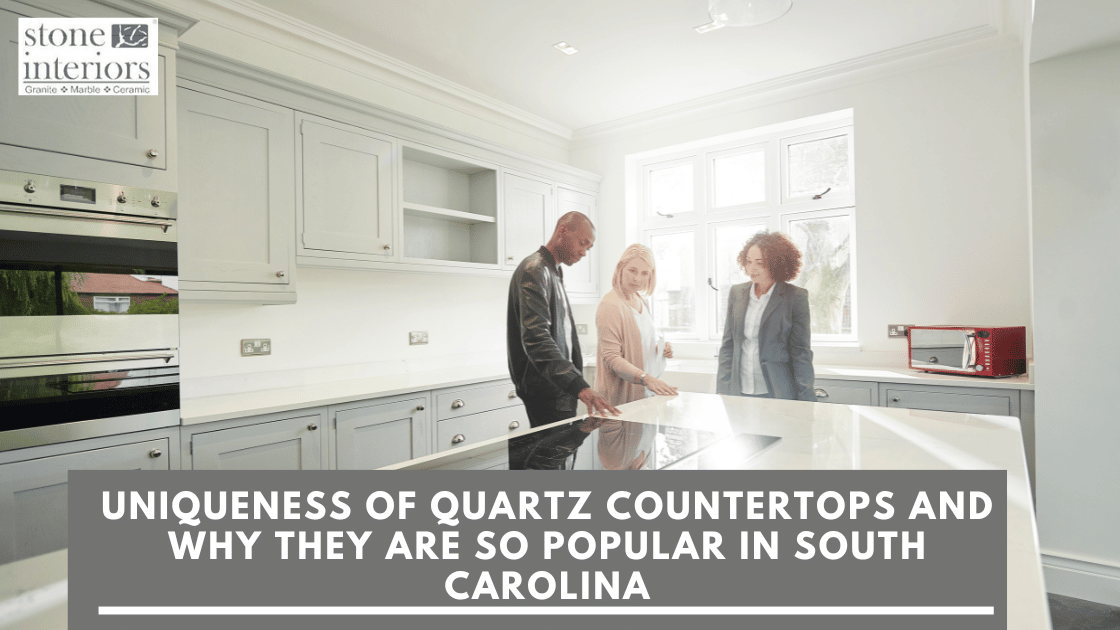 Uniqueness of quartz countertops and why they are so popular in South Carolina