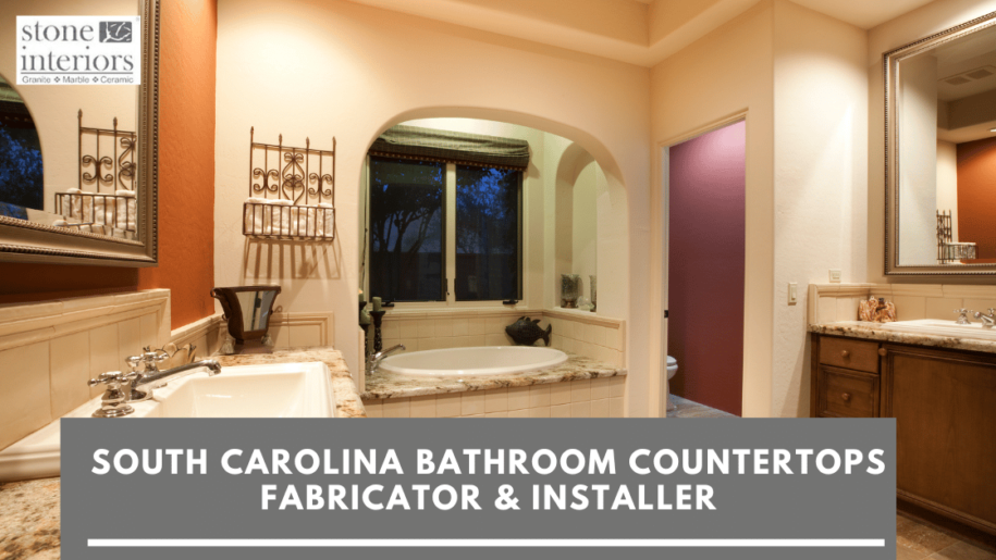 South Carolina Bathroom Countertops Fabricator & Installer