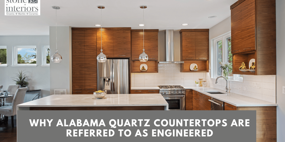 Why Alabama Quartz Countertops are Referred to as Engineered