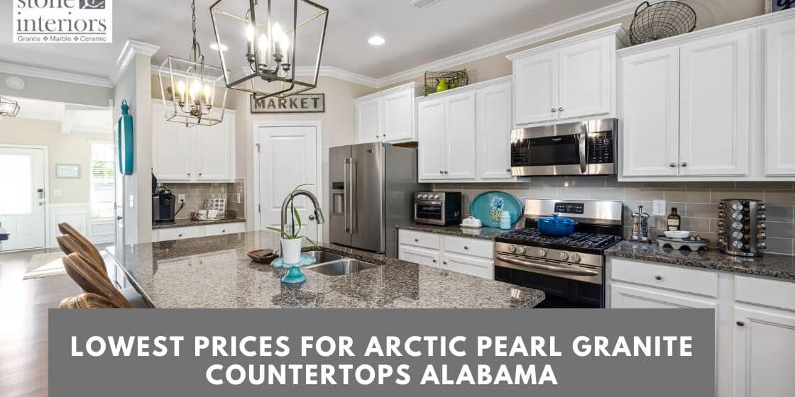 Lowest prices for arctic pearl granite countertops Alabama