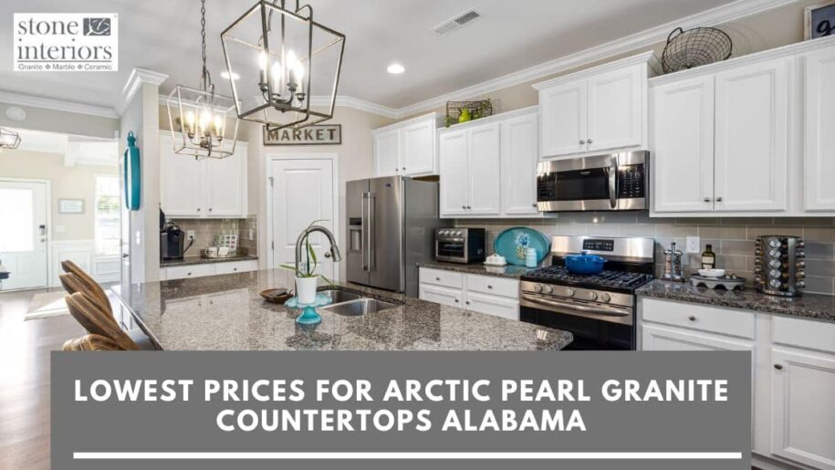 Lowest prices for arctic pearl granite countertops Alabama