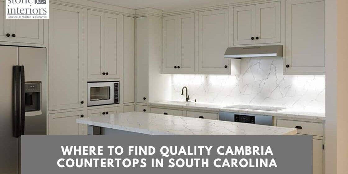 Where to Find Quality Cambria Countertops in South Carolina