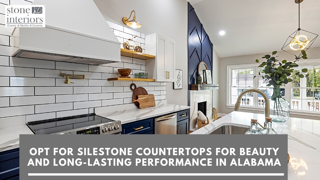 Opt for Silestone Countertops for Beauty and Long-Lasting Performance in Alabama