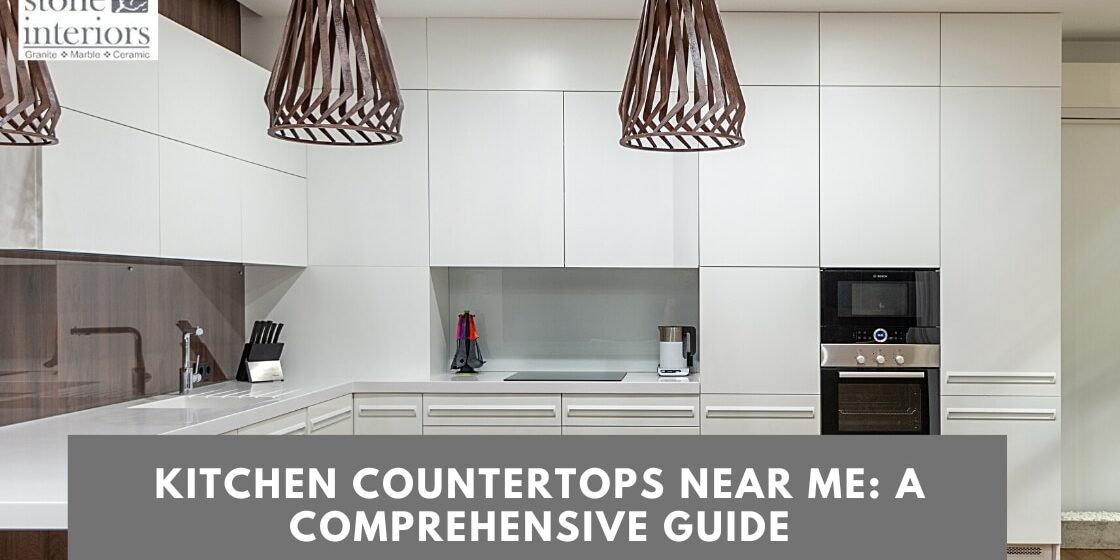 Kitchen Countertops Near Me  A Comprehensive Guide 1120x560 