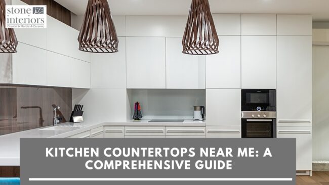 Kitchen Countertops Near Me_ A Comprehensive Guide