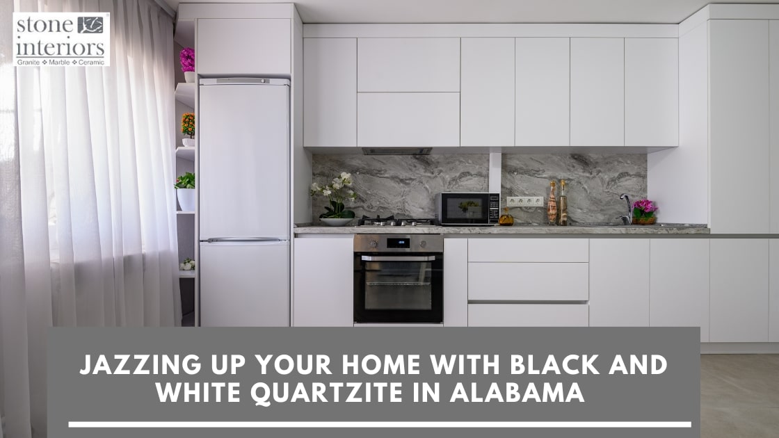 Jazzing Up Your Home with Black and White Quartzite in Alabama