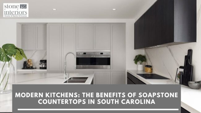 Modern Kitchens_ The Benefits of Soapstone Countertops in South Carolina