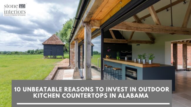 10 Unbeatable Reasons to Invest in Outdoor Kitchen Countertops in Alabama