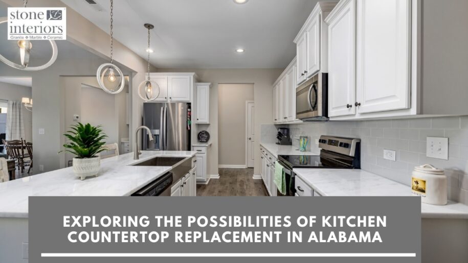 Exploring the Possibilities of Kitchen Countertop Replacement in Alabama