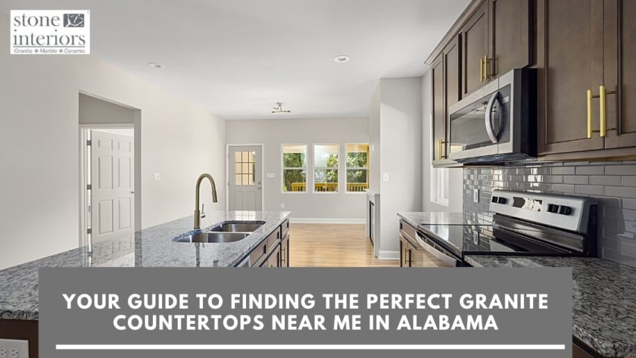 Your Guide to Finding the Perfect Granite Countertops Near Me in Alabama