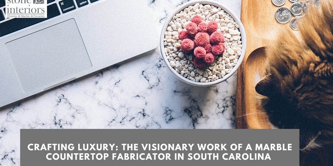 Crafting Luxury_ The Visionary Work of a Marble Countertop Fabricator in South Carolina