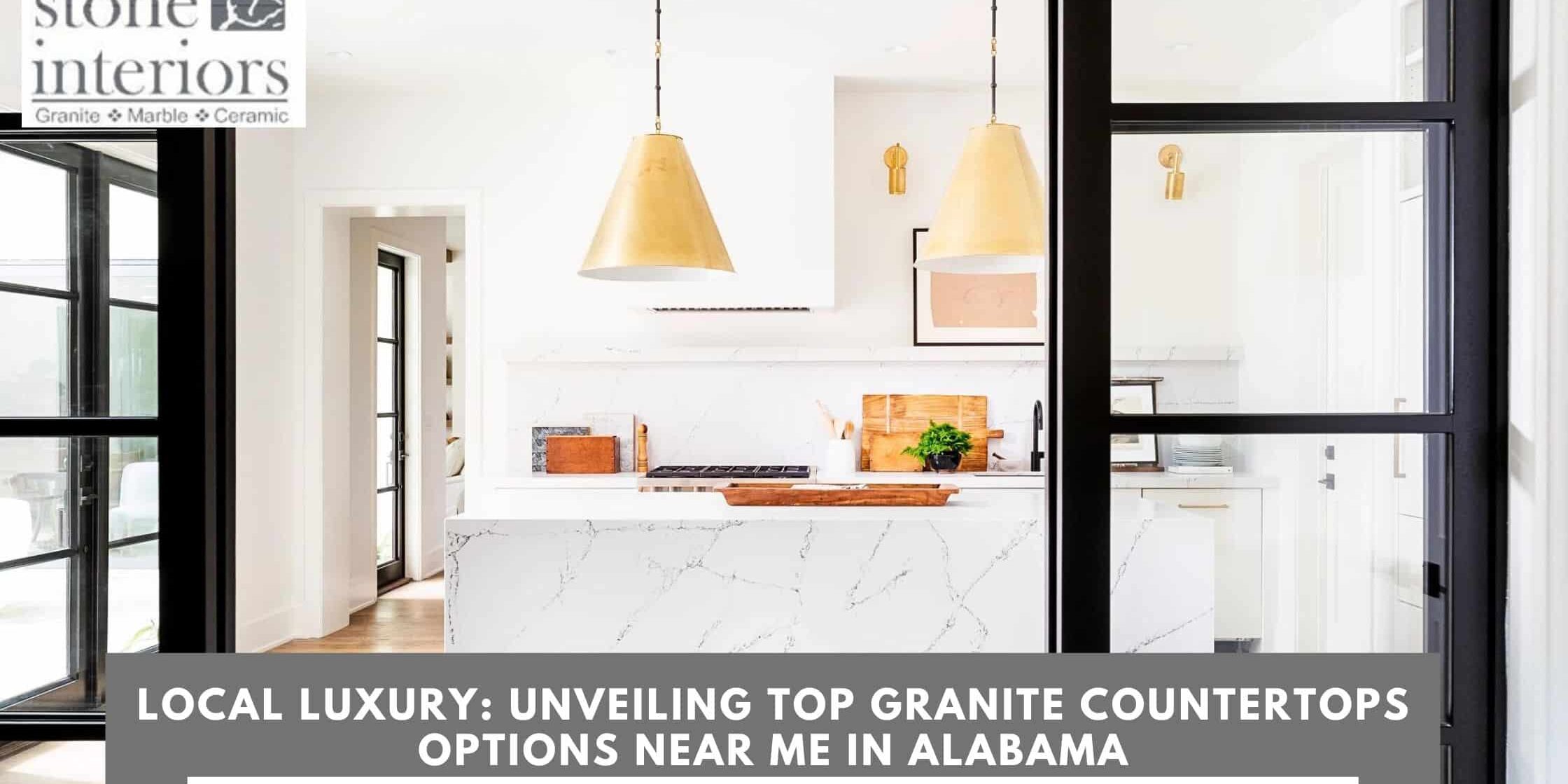 Local Luxury_ Unveiling Top Granite Countertops Options Near Me in Alabama granite countertops near me