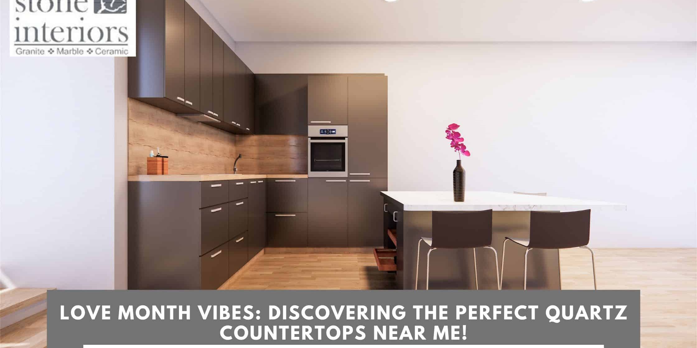 Love Month Vibes_ Discovering the Perfect Quartz Countertops Near Me! quartz countertops near me in Alabama