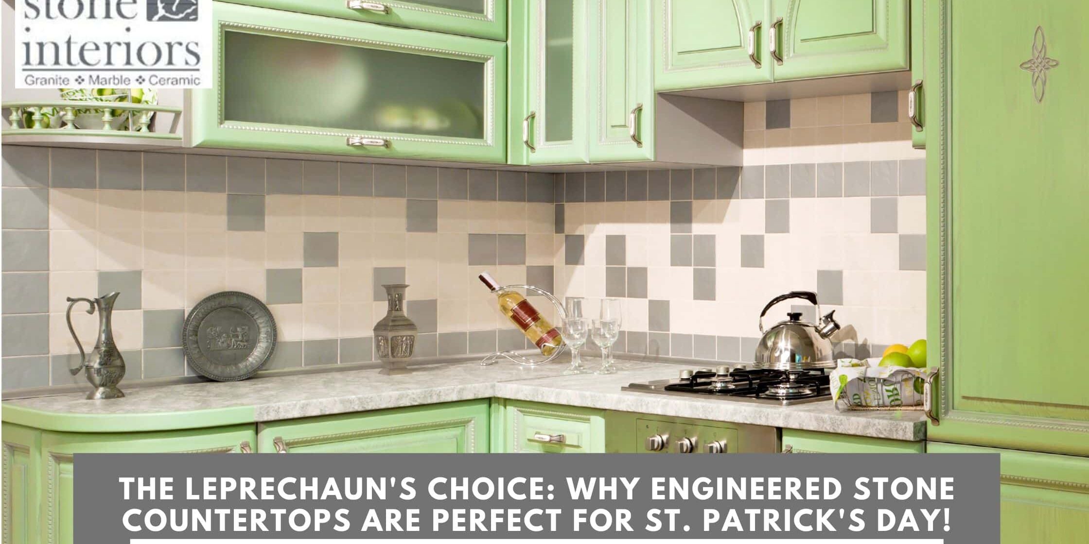 The Leprechaun’s Choice_ Why Engineered Stone Countertops are Perfect for St. Patrick’s Day! engineered stone countertops in Alabama