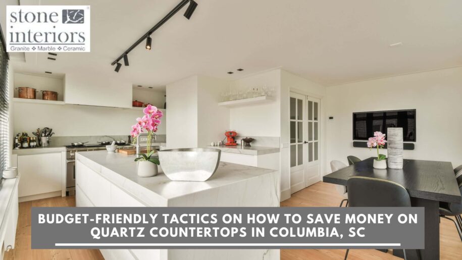 how to save money on quartz countertops in Columbia