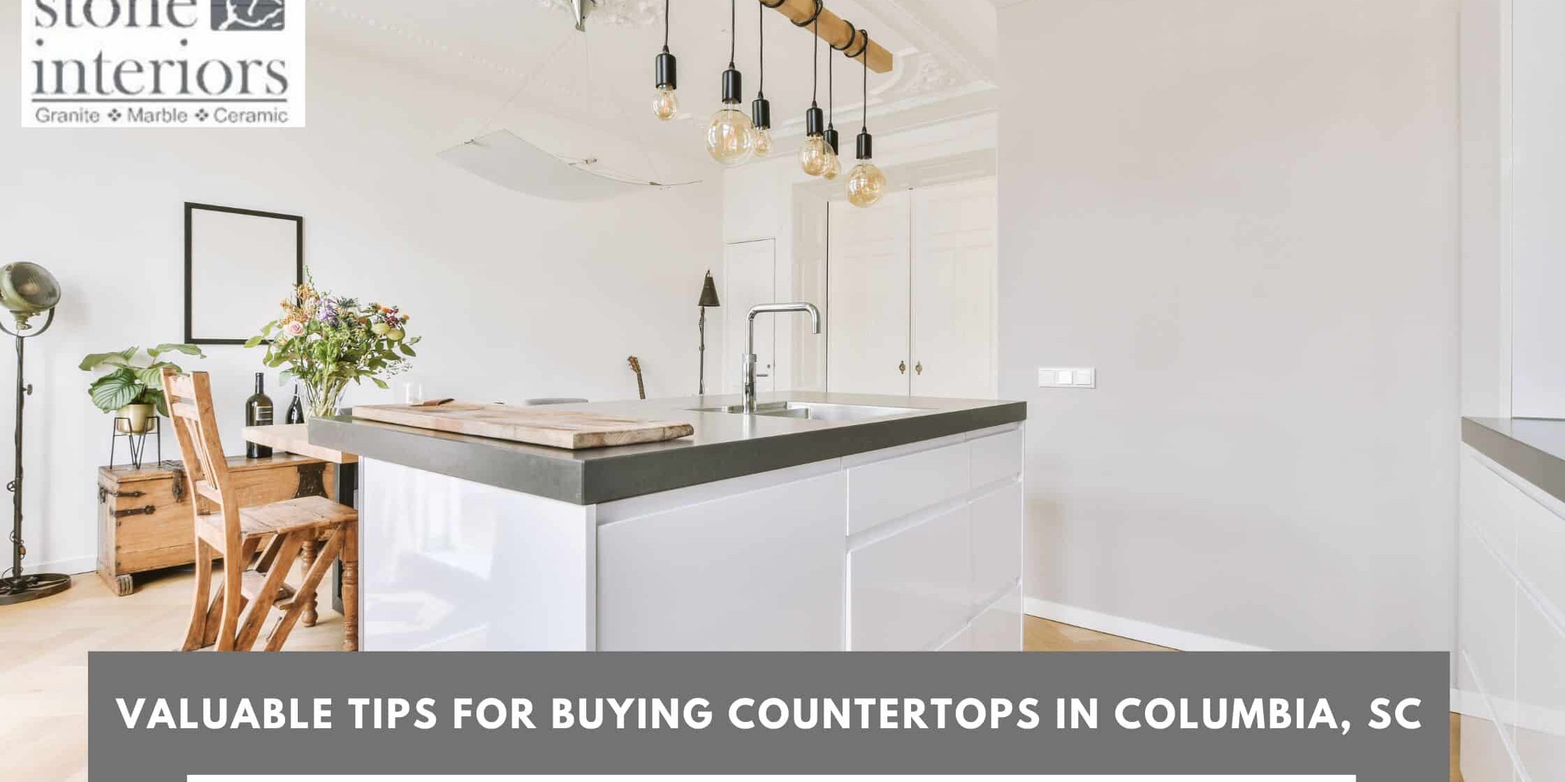 Valuable Tips for Buying Countertops in Columbia, SC Tips for buying countertops in Columbia