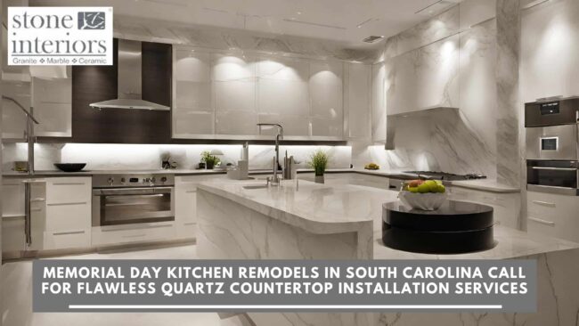Memorial Day Kitchen Remodels in South Carolina Call for Flawless Quartz Countertop Installation Services Quartz countertop installation in Columbia