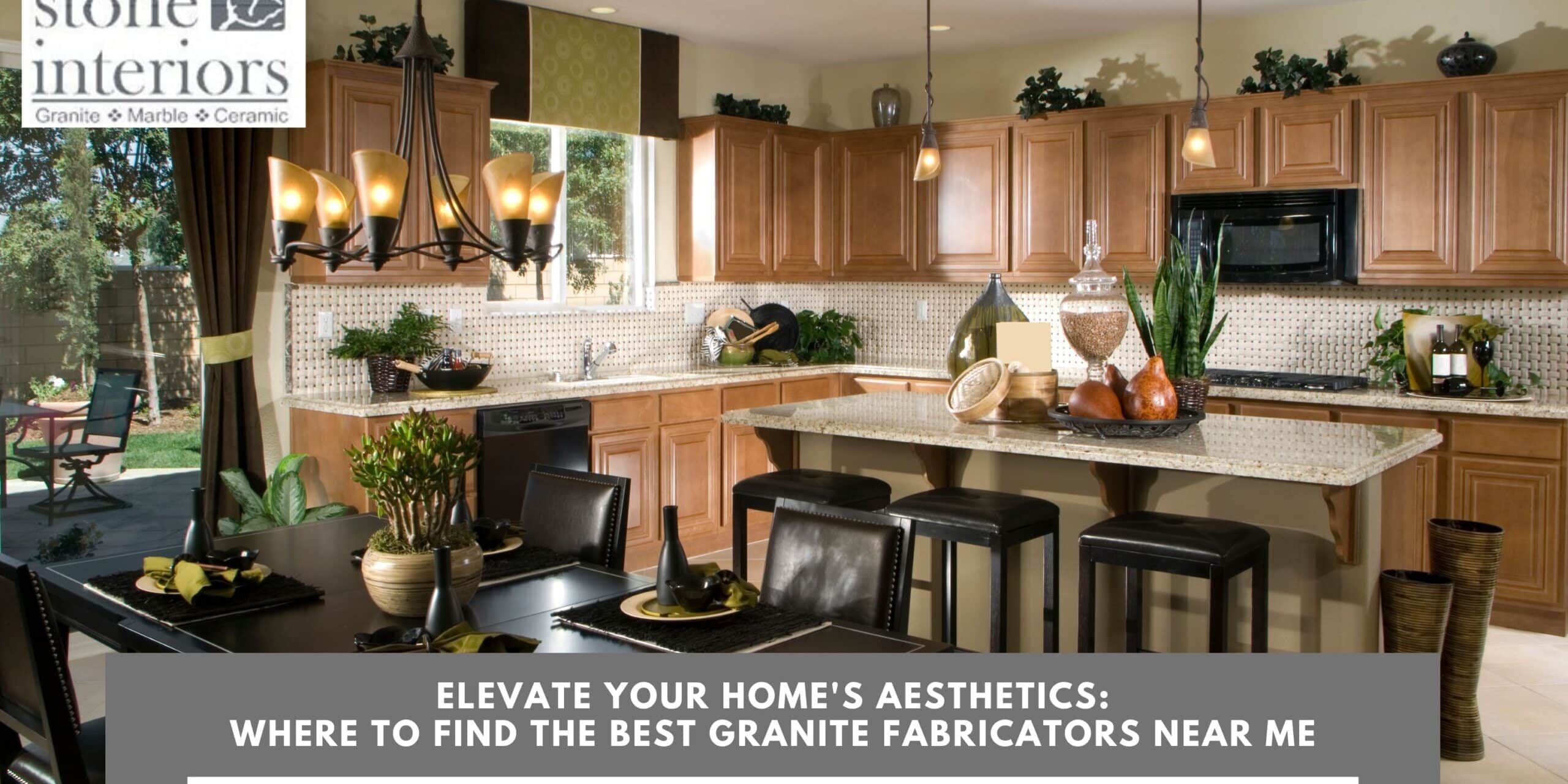 Elevate Your Home’s Aesthetics_ Where to Find the Best Granite Fabricators Near Me granite fabricators near me