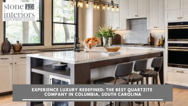 Experience Luxury Redefined_ The Best Quartzite Company in Columbia, South Carolina quartzite company in Columbia