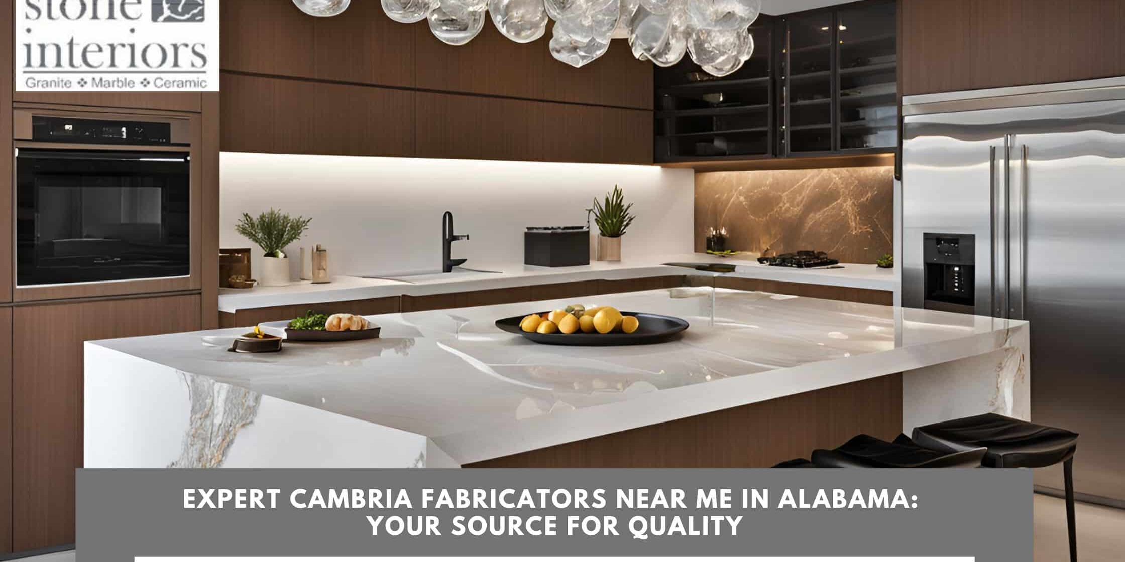 Expert Cambria Fabricators Near Me in Alabama_ Your Source for Quality cambria fabricators near me in Alabama