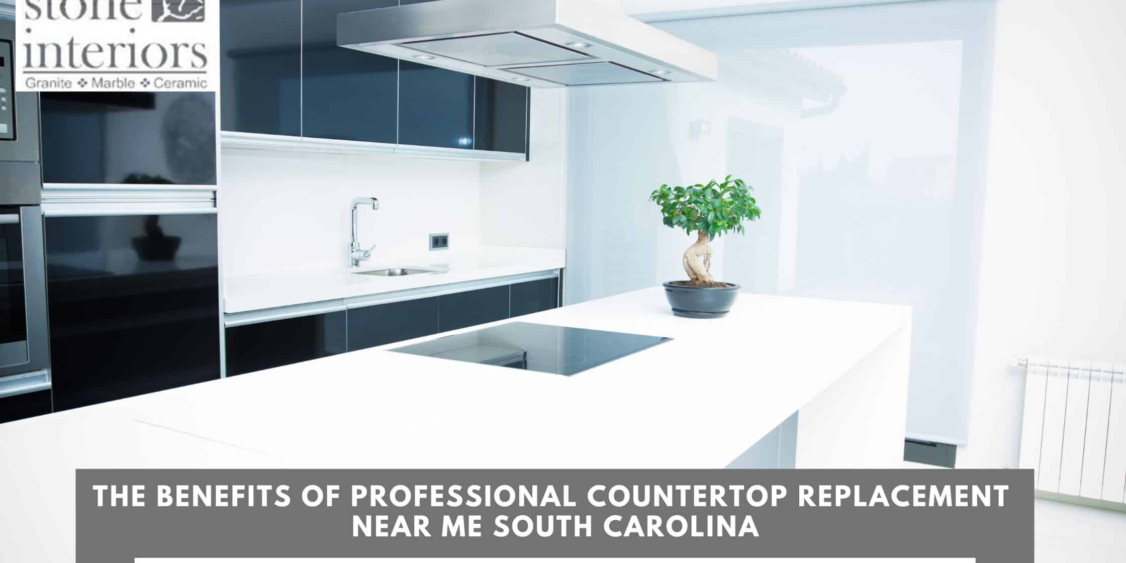 The Benefits of Professional Countertop Replacement Near Me South Carolina countertop replacement near me Columbia