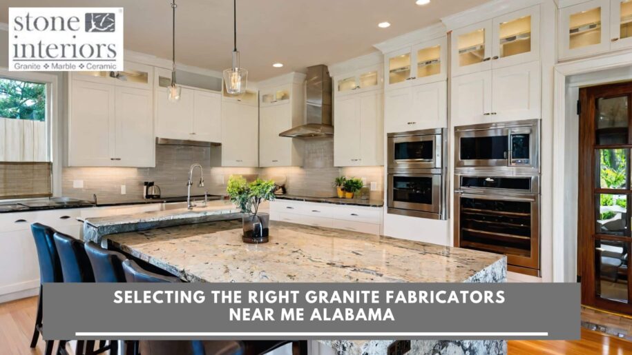 Selecting the Right Granite Fabricators Near Me Alabama Granite Fabricators Near Me Alabama
