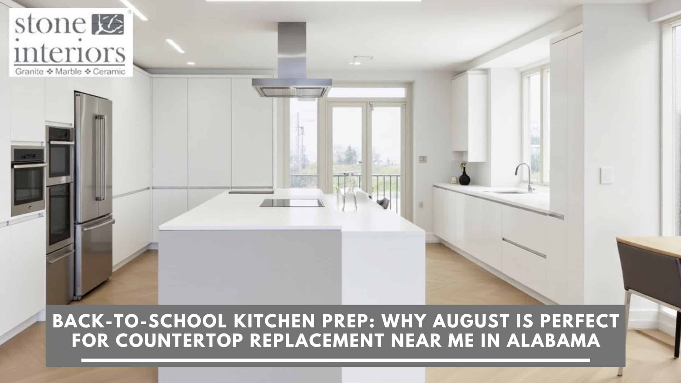 Back-to-School Kitchen Prep_ Why August is Perfect for Countertop Replacement Near Me in Alabama Countertop replacement near me in Alabama